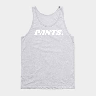 PANTS Tank Top